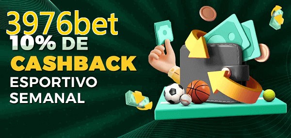 10% de bônus de cashback na 3976bet
